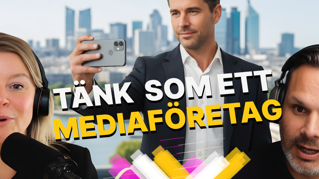 Tänk som ett medieföretag (podcast b2b)