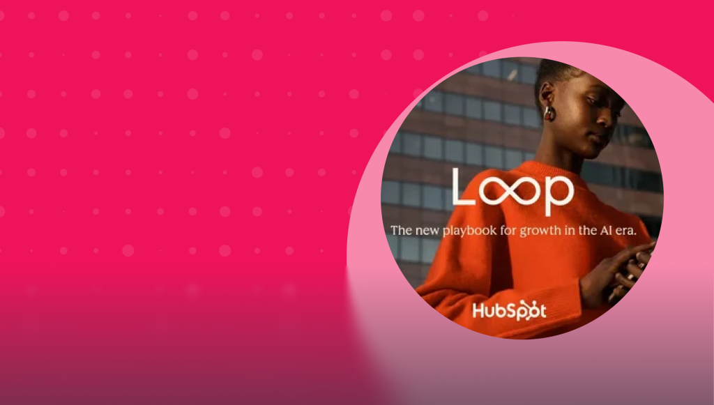 Vad är HubSpots Loop Marketing?